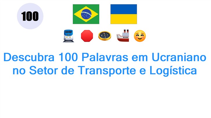 Descubra 100 Palavras em Ucraniano no Setor de Transporte e Logística